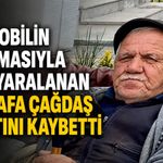 Otomobilin çarpmasıyla ağır yaralanan Mustafa Çağdaş hayatını kaybetti
