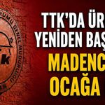 TTK'da üretim yeniden başladı: Madenciler ocağa indi