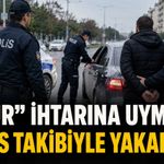 “Dur” ihtarına uymadı: Polis takibiyle yakalandı