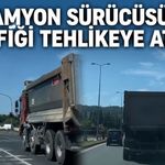Kamyon sürücüsü trafiği tehlikeye attı