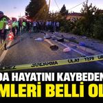 Kazada hayatını kaybedenlerin isimleri belli oldu