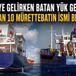 Ereğli’ye gelirken batan yük gemisinde kaybolan 10 mürettebatın ismi belli oldu