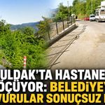 Zonguldak’ta hastane yolu göçüyor: Belediyeye başvurular sonuçsuz kaldı
