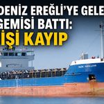 Karadeniz Ereğli'ye gelen yük gemisi battı: 10 kişi kayıp