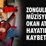 Zonguldaklı müzisyen Okan Atagül hayatını kaybetti