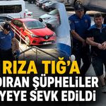 Ali Rıza Tığ’a saldıran şüpheliler adliyeye sevk edildi
