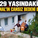 29 yaşındaki Yücel Önal'ın cansız bedeni bulundu
