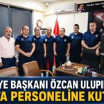 Belediye Başkanı Özcan Ulupınar’dan zabıta personeline kutlama