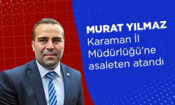 Murat Yılmaz Karaman İl Müdürlüğü’ne asaleten atandı