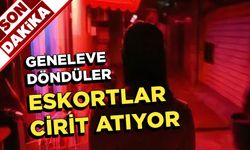Günübirlik evler geneleve döndü: Eskortlar cirit atıyor
