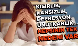 Kansızlık, yorgunluk, depresyon, saç dökülmesi... Hepsinin tek nedeni var
