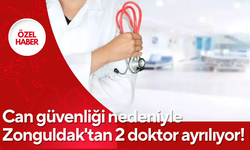 2 doktor can güvenliği nedeniyle Zonguldak'tan ayrılıyor