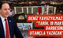 Tarih 19 Mart darbesini utançla yazacak