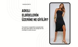 Askılı Elbiselerin Üzerine Ne Giyilir?
