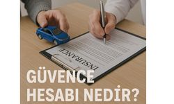 GÜVENCE HESABI NEDİR?