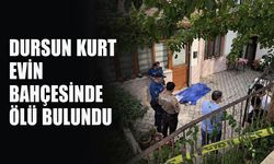 Dursun Kurt evin bahçesinde ölü bulundu
