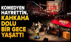 Komedyen Hayrettin, kahkaha dolu bir gece yaşattı