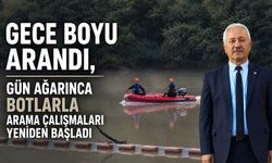 Gece boyu arandı, gün ağarınca botlarla arama çalışmaları yeniden başladı