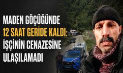 Maden göçüğünde 12 saat geride kaldı: İşçinin cenazesine ulaşılamadı