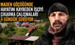 Maden göçüğünde hayatını kaybeden işçiyi çıkarma çalışmaları 4 gündür sürüyor