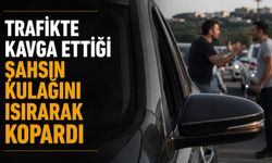 Trafikte kavga ettiği şahsın kulağını ısırarak kopardı