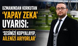 Uzmanından korkutan 'yapay zeka' uyarısı: 'Sesinizi kopyalayıp, ailenizi arıyorlar'