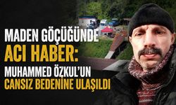 Maden göçüğünde acı haber: Muhammed Özkul'un cansız bedenine ulaşıldı