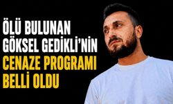 Ölü bulunan Göksel Gedikli'nin cenaze programı belli oldu