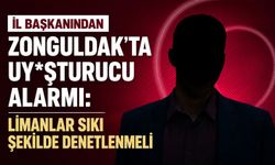 İl Başkanından Zonguldak'ta uy*şturucu alarmı: Limanlar sıkı şekilde denetlenmeli