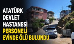 Atatürk Devlet Hastanesi personeli evinde ölü bulundu