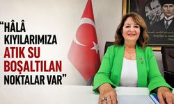 “Hâlâ kıyılarımıza atık su boşaltılan noktalar var”