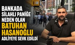 Bankada silahlı paniğe neden olan Batuhan Hasanoğlu adliyeye sevk edildi