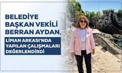 Belediye Başkan vekili Berran Aydan, Liman Arkası'nda yapılan çalışmaları değerlendirdi