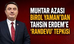 Muhtar Azası Birol Yaman'dan Tahsin Erdem'e 'randevu' tepkisi
