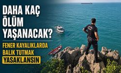 Daha kaç ölüm yaşanacak? Fener kayalıklarda balık tutmak yasaklansın