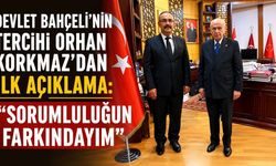 Devlet Bahçeli’nin tercihi Orhan Korkmaz’dan ilk açıklama: “Sorumluluğun farkındayım”