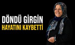 Döndü Girgin hayatını kaybetti