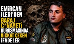 Emircan İleri'den 18 yıldır sır gibi saklanan baraj c*nayeti duruşmasında çarpıcı ifadeler