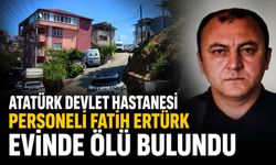 Atatürk Devlet Hastanesi personeli Fatih Ertürk evinde ölü bulundu