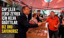 CHP'liler Ferdi Zeyrek için helva dağıttılar: Biz onu savunuruz