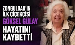 Zonguldak’ın ilk çiçekçisi Göksel Gülay hayatını kaybetti