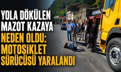 Yola dökülen mazot kazaya neden oldu: Motosiklet sürücüsü yaralandı