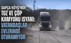 Sapça Köyü’nde toz ve çöp kamyonu isyanı: Vatandaşlar evlerinde oturamıyor