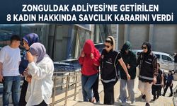 Zonguldak Adliyesi'ne getirilen 8 kadın hakkında savcılık kararını verdi