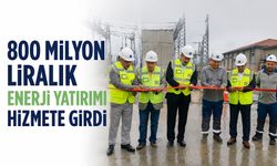 800 milyon liralık enerji yatırımı hizmete girdi