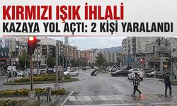 Kırmızı ışık ihlali kazaya yol açtı: 2 kişi yaralandı