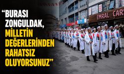 “Burası Zonguldak, milletin değerlerinden rahatsız oluyorsunuz”