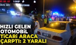 Hızlı gelen otomobil ticari araca çarptı: 2 yaralı