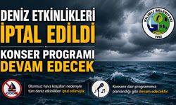 Deniz etkinlikleri iptal edildi, konser programı devam edecek