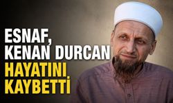 Esnaf Kenan Durcan hayatını kaybetti